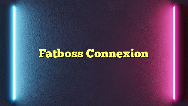 Fatboss Connexion