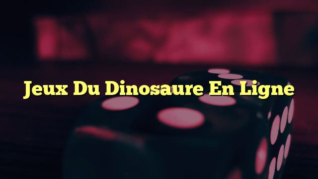 Jeux Du Dinosaure En Ligne
