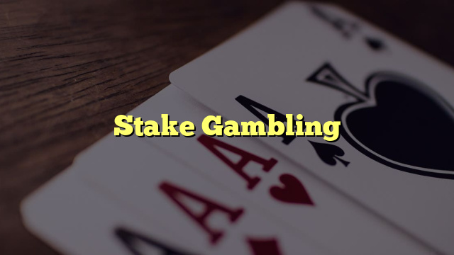 Stake Gambling