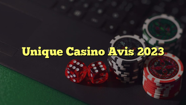 Unique Casino Avis 2023