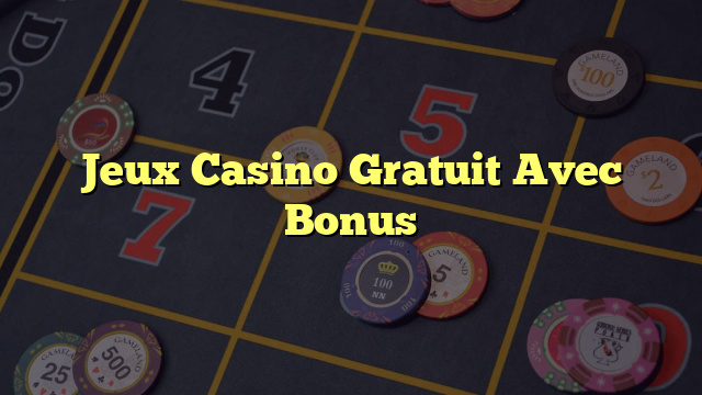 Jeux Casino Gratuit Avec Bonus