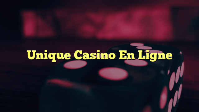 Unique Casino En Ligne