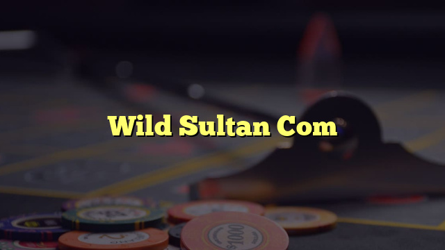 Wild Sultan Com