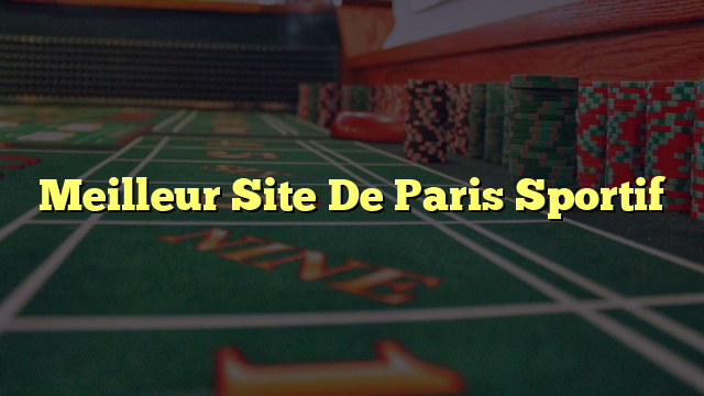Meilleur Site De Paris Sportif
