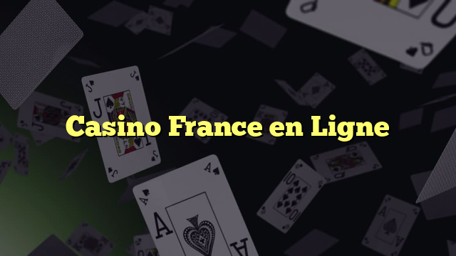 Casino France en Ligne
