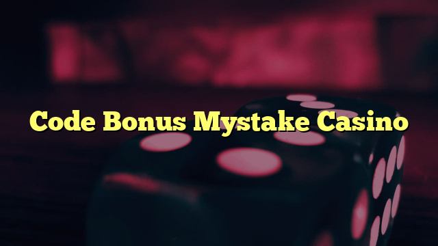 Code Bonus Mystake Casino