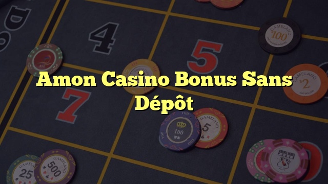 Amon Casino Bonus Sans Dépôt