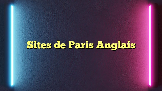 Sites de Paris Anglais