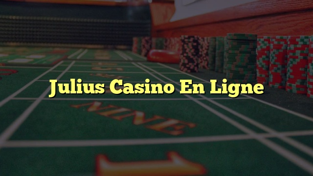 Julius Casino En Ligne