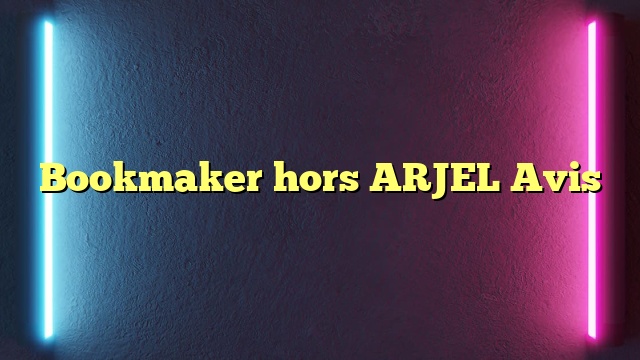 Bookmaker hors ARJEL Avis