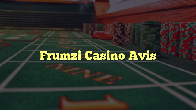 Frumzi Casino Avis