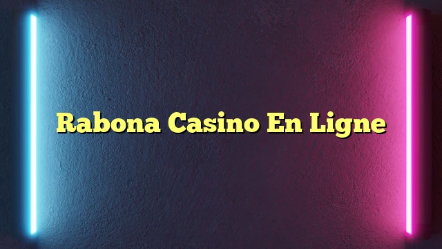 Rabona Casino En Ligne