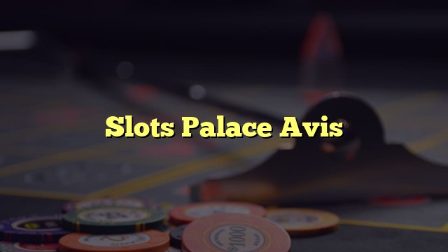 Slots Palace Avis