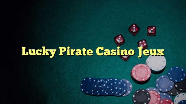 Lucky Pirate Casino Jeux